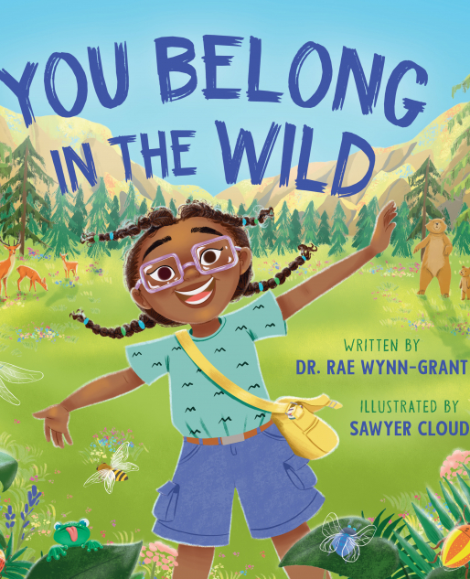 Dr. Rae Wynn-Grant new children’s book, You Belong in the Wild